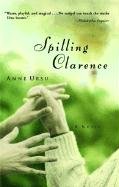 Spilling Clarence (9780786886623) by Ursu, Anne