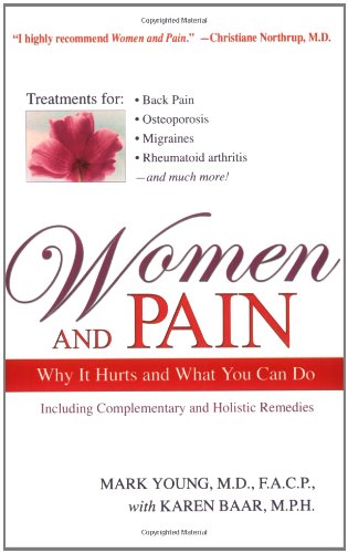 Stock image for Women and Pain: Why It Hurts and What You Can Do: Including Complementary and Holistic Remedies, as Well as Traditional Medicine for sale by ThriftBooks-Atlanta