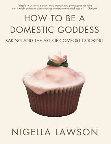 9780786886814: How to be A Domestic Goddess: Baking and the Art of Comfort Cooking