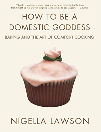 9780786886814: How to Be a Domestic Goddess: Baking and the Art of Comfort Cooking