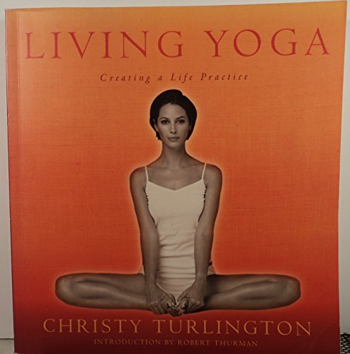 9780786886883: Living Yoga: Creating a Life Practice