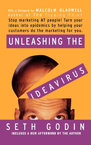 Beispielbild fr Unleashing the Ideavirus: Stop Marketing AT People! Turn Your Ideas into Epidemics by Helping Your Customers Do the Marketing thing for You. zum Verkauf von SecondSale