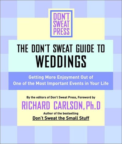 Beispielbild fr The Don't Sweat Guide For Weddings: Get More Enjoyment Out of One of the Most Important Events in Your Life (Don't Sweat Guides) zum Verkauf von Wonder Book