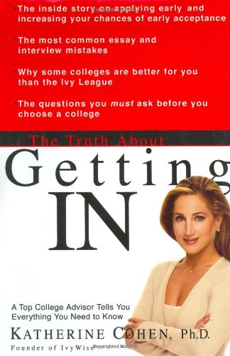 Stock image for The Truth About Getting In: A Top College Advisor Tells You Everything You Need to Know for sale by BookHolders