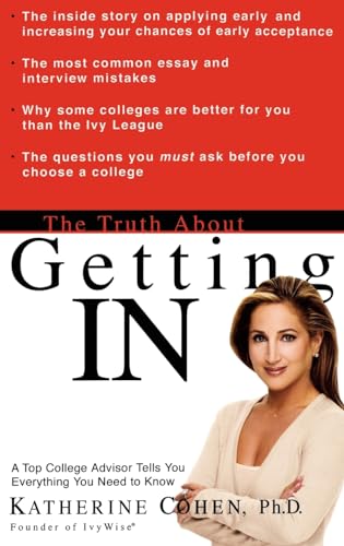 9780786887477: The Truth About Getting In: A Top College Advisor Tells You Everything You Need to Know