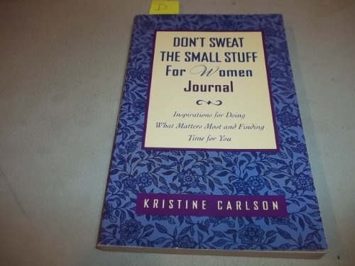 Imagen de archivo de Don't Sweat the Small Stuff for Women Journal: Inspirations for Doing What Matters Most and Finding Time for You a la venta por ThriftBooks-Dallas