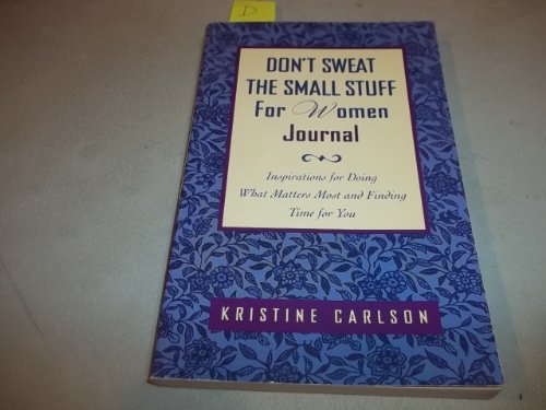 9780786887668: Don't Sweat the Small Stuff for Women Journal: Inspirations for Doing What Matters Most and Finding Time for You