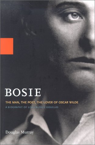 Imagen de archivo de Bosie: A Biography of Lord Alfred Douglas a la venta por ThriftBooks-Dallas