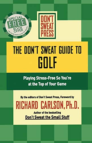 Beispielbild fr The Don't Sweat Guide to Golf: Playing Stress-Free so You're at the Top of Your Game (Don't Sweat Guides) zum Verkauf von SecondSale