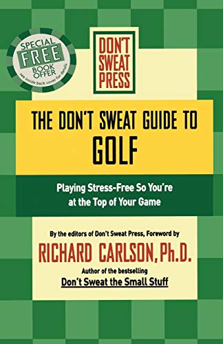 Imagen de archivo de The Don't Sweat Guide to Golf: Playing Stress-Free so You're at the Top of Your Game (Don't Sweat Guides) a la venta por SecondSale