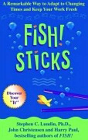 Imagen de archivo de Fish! Sticks A Remarkable Way to Adapt to Changing Times and Keep Your Work Fresh a la venta por Wonder Book