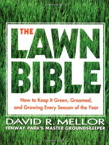 Stock image for The Lawn Bible: How to Keep It Green, Groomed, and Growing Every Season of the Year for sale by Orion Tech