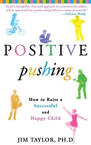 Stock image for Positive Pushing: How to Raise a Successful and Happy Child for sale by The Maryland Book Bank