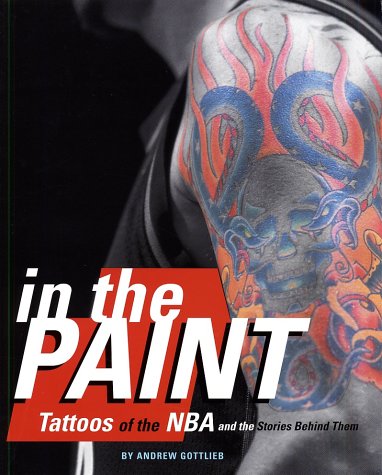9780786888689: In the Paint: Tattoos of the NBA & the Stories Behind Them