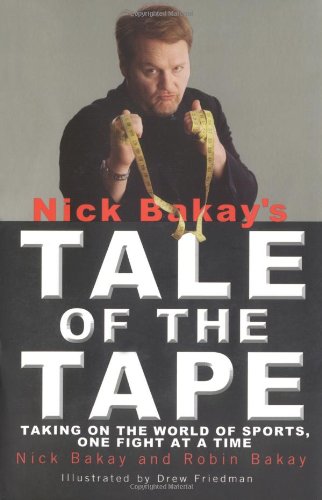 Stock image for Nick Bakay's Tale of the Tape: Taking On the World of Sports, One Fight At a Time for sale by Wonder Book