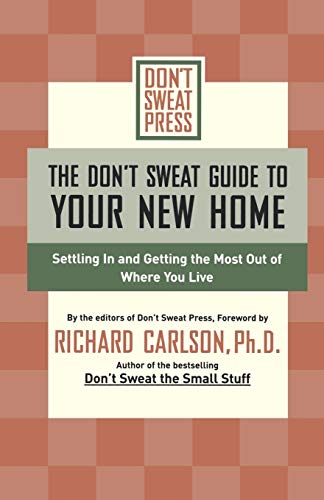 Beispielbild fr The Don't Sweat Guide to Your New Home: Settling In and Getting the Most Out of Where You Live (Don't Sweat Guides) zum Verkauf von Wonder Book