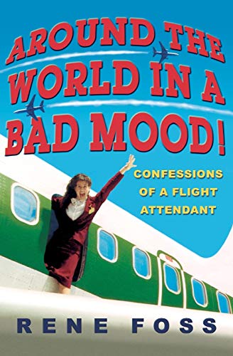 Beispielbild fr Around the World in a Bad Mood! : Confessions of a Flight Attendant zum Verkauf von Better World Books