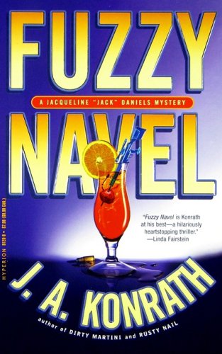 Fuzzy Navel (Jacqueline "Jack" Daniels Mysteries) (9780786891290) by Konrath, J. A.