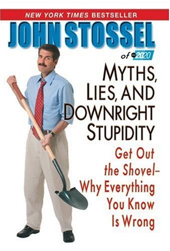 Beispielbild fr Myths, Lies and Downright Stupidity: Get Out the Shovel - Why Everything You Know is Wrong zum Verkauf von Your Online Bookstore