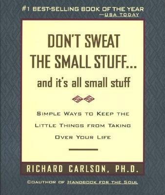 9780786899180: Don't Sweat the Small Stuff and It's All Small Stuff: Simple Ways to Keep the Little Things from Taking Over Your Life [DONT SWEAT THE SMALL STUFF & I]
