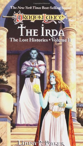 The Irda (Dragonlance Lost Histories, Vol. 2) (9780786901388) by Baker, Linda P.