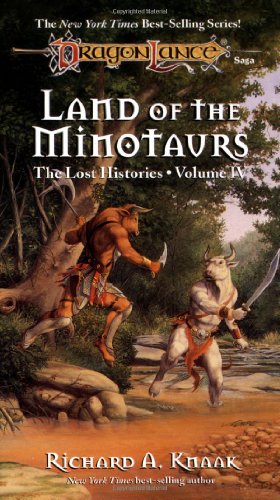 Land of the Minotaurs (Dragonlance Lost Histories, Vol. 4) (9780786904723) by Knaak, Richard A.