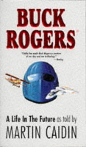 Buck Rogers: Life in the Future (9780786905270) by Caiden, Martin