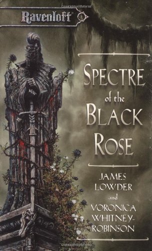 Spectre of the Black Rose (Ravenloft Terror of Lord Soth, Vol. 2) - Voronica Whitney-Robinson; TSR Inc. Staff; James Lowder