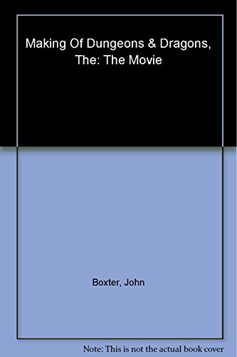 The Making of Dungeons & Dragons: The Movie (A D&D(r) Art Book) (9780786917518) by Baxter, John