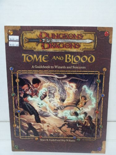 Stock image for Tome and Blood: A Guidebook to Wizards and Sorcerers (Dungeons & Dragons d20 3.0 Fantasy Roleplaying) for sale by SecondSale