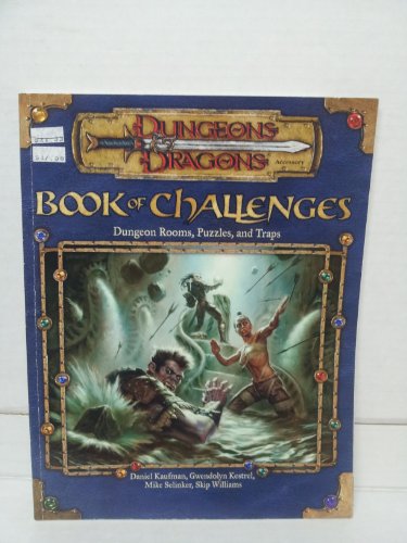 Book of Challenges: Dungeon Rooms, Puzzles, and Traps (Dungeons & Dragons d20 3.0 Fantasy Roleplaying) (9780786926572) by Daniel Kaufman; Gwendolyn F. M. Kestrel; Mike Selinker; Skip Williams