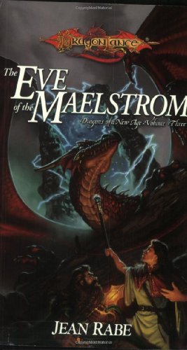 The Eve of the Maelstrom: Dragons of a New Age, Volume Three (9780786928606) by Rabe, Jean