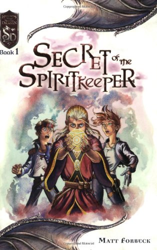 Secret of the Spiritkeeper- Knights of the Silver Dragon, Book 1