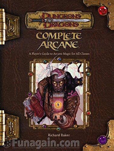 Complete Arcane: A Player's Guide to Arcane Magic for all Classes (Dungeons & Dragons d20 3.5 Fan...