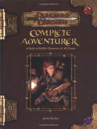 Imagen de archivo de Complete Adventurer: A Guide to Skillful Characters of All Classes (Dungeons & Dragons d20 3.5 Fantasy Roleplaying Supplement) a la venta por Bartlesville Public Library