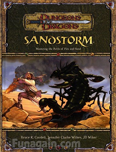 Sandstorm: Mastering the Perils of Fire and Sand (Dungeons & Dragons d20 3.5 Fantasy Roleplaying Supplement) (9780786936557) by Cordell, Bruce R.; Clarke-Wilkes, Jennifer; Wiker, J.D.