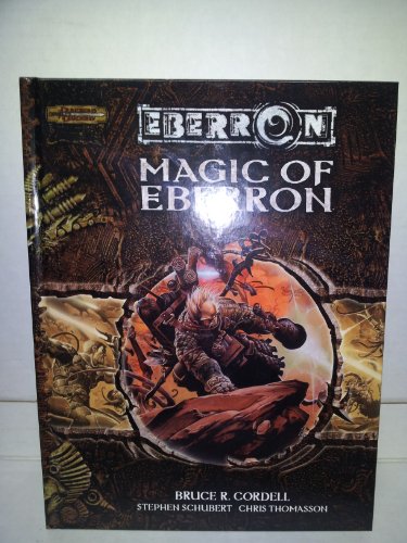 Magic of Eberron (Dungeons & Dragons d20 3.5 Fantasy Roleplaying, Eberron Setting) (9780786936960) by Cordell, Bruce R.; Schubert, Stephen; Thomasson, Chris