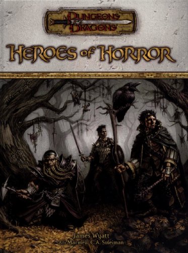 Heroes of Horror (Dungeons & Dragons d20 3.5 Fantasy Roleplaying Supplement) (9780786936991) by Wyatt, James; Marmell, Ari; Suleiman, C.A.