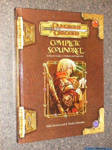 Complete Scoundrel: A Player's Guide to Trickery and Ingenuity (Dungeons & Dragons d20 3.5 Fantasy Roleplaying) (9780786941520) by Mike McArtor; F. Wesley Schneider
