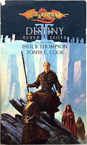 Destiny (Dragonlance: Elven Exiles, Vol. 3) (9780786942732) by Thompson, Paul B.; Cook, Tonya C.