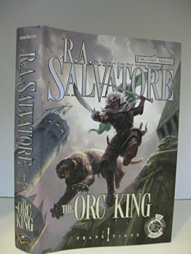 The Orc King (Forgotten Realms Novel: Transitions Trilogy): Bk. 1 (Rough cut edition) (Forgotten Realms: Transitions Trilogy) - R. A. Salvatore