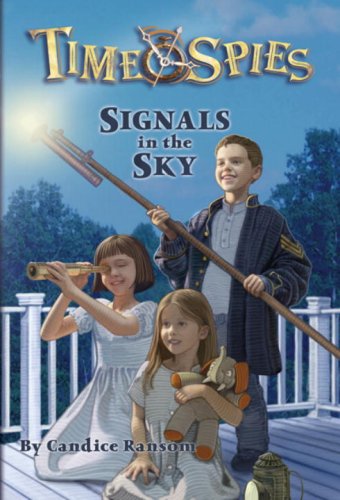 Signals in the Sky (Time Spies) (9780786943531) by Ransom, Candice