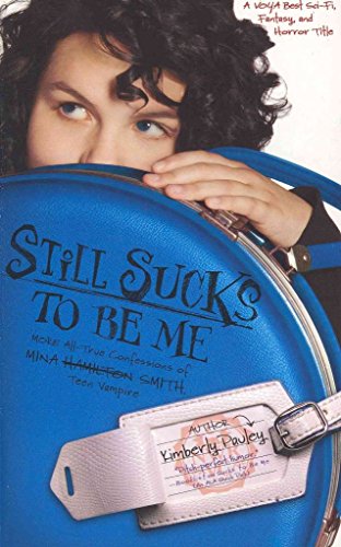 Stock image for Still Sucks to Be Me: The All-true Confessions of Mina Smith, Teen Vampire for sale by ThriftBooks-Dallas