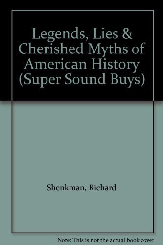 Legends, Lies & Cherished Myths of American History (Super Sound Buys) (9780787100858) by Shenkman, Richard