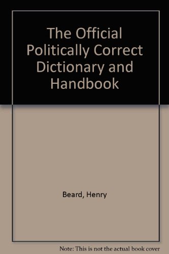 Beispielbild fr The Official Politically Correct Dictionary and Handbook zum Verkauf von ! Turtle Creek Books  !