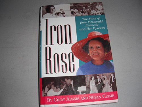 Imagen de archivo de Iron Rose: The Story of Rose Fitzgerald Kennedy and Her Dynasty a la venta por Once Upon A Time Books