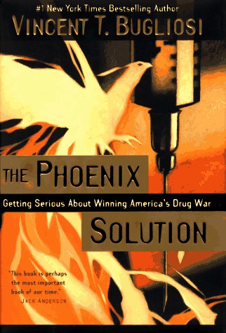 Imagen de archivo de The Phoenix Solution: Getting Serious About Winning America's Drug War a la venta por Wonder Book