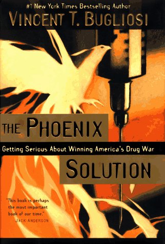 Stock image for The Phoenix Solution: Getting Serious About Winning America's Drug War for sale by Wonder Book