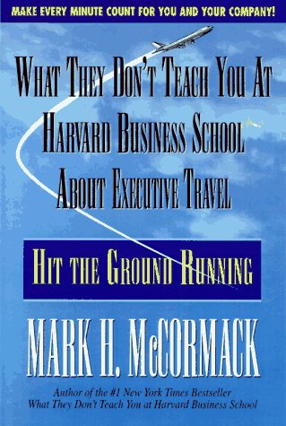 Stock image for What They Don't Teach You at Harvard Business School About Executive Travel: Hit the Ground Running for sale by Wonder Book