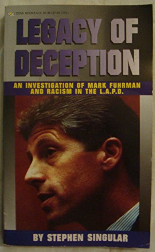 Legacy of Deception: An Investigation of Mark Fuhrman and Racism in the L.A.P.D. (9780787108632) by Singular, Stephen